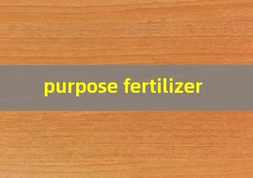  purpose fertilizer